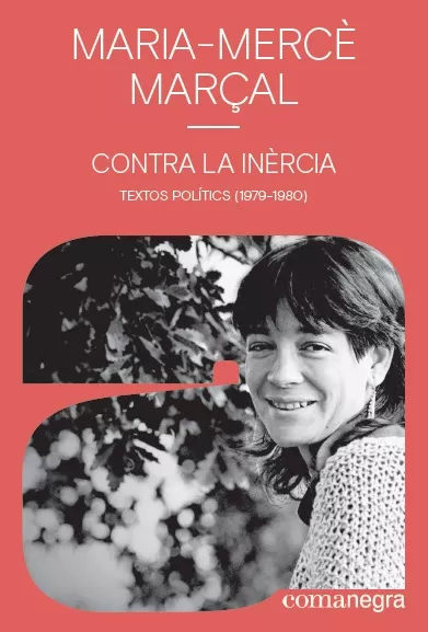 Portada del Libro Contra La Inercia: Textos Politics (1979-1980) de Maria Merce Marçal - 9788418022142