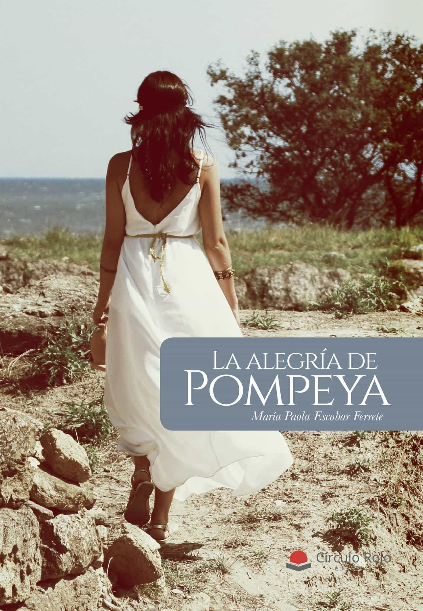 Portada del Libro La Alegría De Pompeya de Maria Paola Escobar Ferrete - 9788413385723