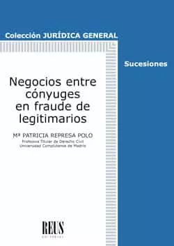 Portada del Libro Negocios Entre Conyuges En Fraude De Legitimarios de Maria Patricia Represa Polo - 9788429021578