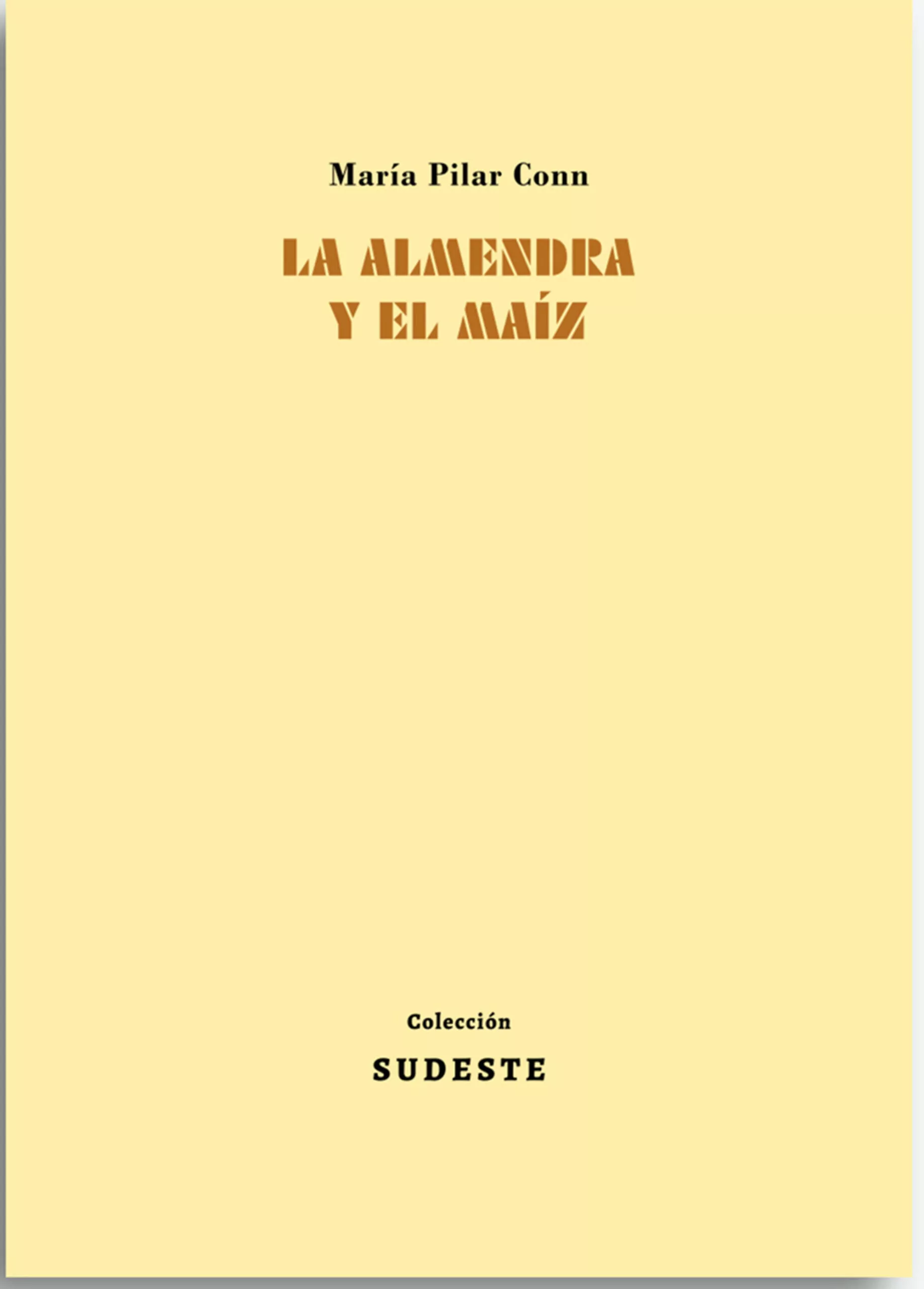 Portada del Libro La Almendra Y El Maiz de Maria Pilar Conn - 9788494927461