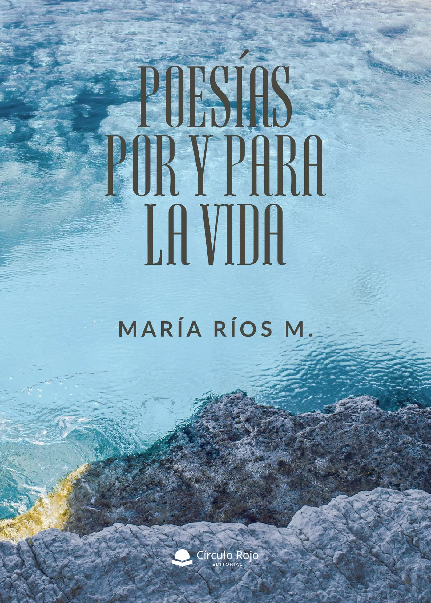 Portada del Libro Poesias Por Y Para La Vida de Maria Rios M. - 9788413317212
