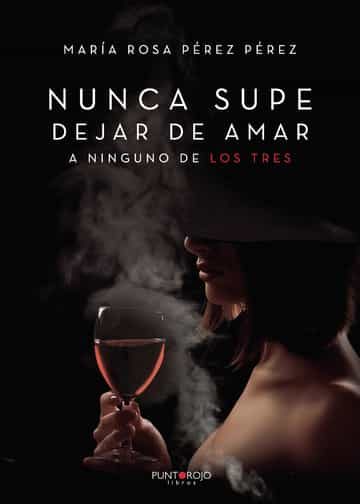 Portada del Libro Nunca Supe Dejar De Amar A Ninguno De Los Tres de Maria Rosa Perez Perez - 9788418194177