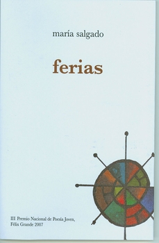 Portada del Libro Ferias (Iii Premio Nacional De Poesia Joven Felix Grande 2007) de Maria Salgado - 9788495710383