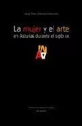 Portada del Libro La Mujer Y El Arte En Asturias Durante El Siglo Xx de Maria Teresa Fernandez Fernandez - 9788496119895