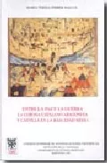Portada Del Libro Entre La Paz Y La Guerra: La Corona Catalano-Aragonesa Y Castilla En L De Maria Teresa Ferrer Mallol - 9788400083885