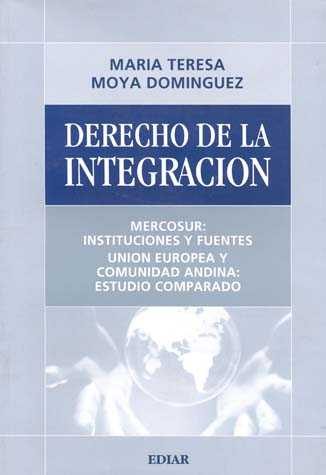 Portada del Libro Derecho De La Integracion Mercosur: Instituciones Y Fuentes Union Euro de Maria Teresa Moya Dominguez - 9789505742028