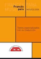 Portada del Libro Frances Para Museología. Textos Especializados Con Su Traducción de Maria Teresa Page Diaz Romeral - 9788412173802