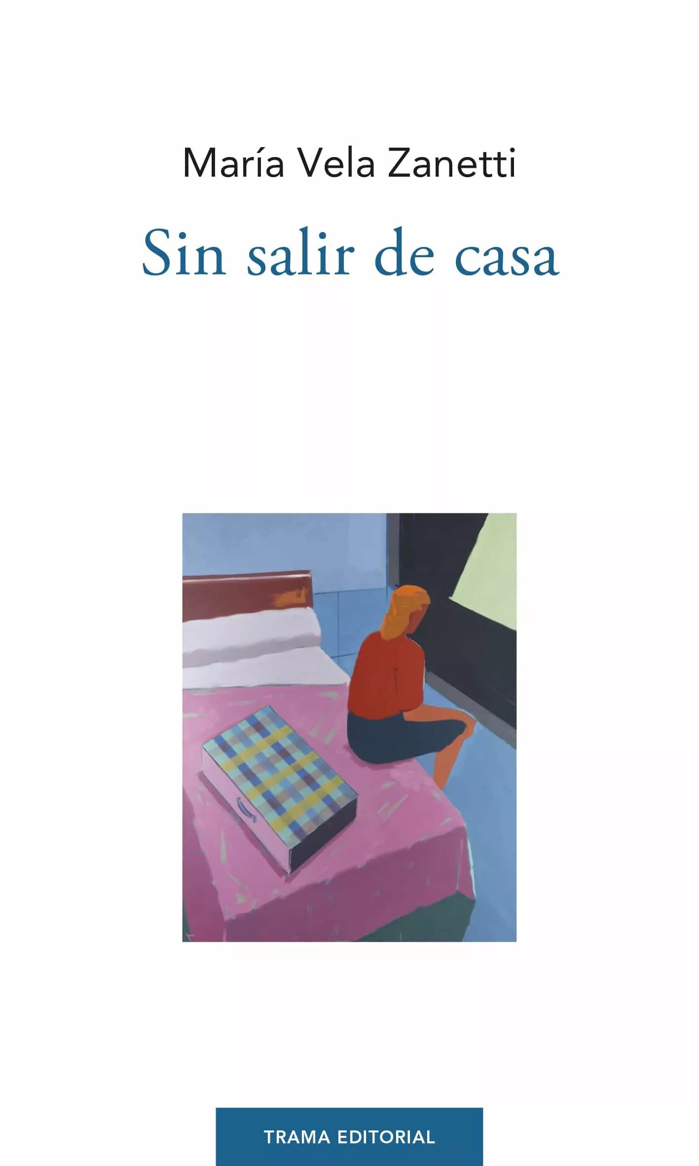 Portada del Libro Sin Salir De Casa de Maria Vela Zanetti - 9788412049350
