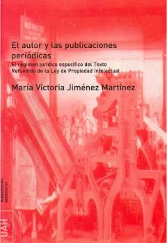 Portada del Libro El Autor Y Las Publicaciones Periodicas: El Regimen Juridico Espe Cifi de Maria Victoria Jimenez Martinez - 9788481386554