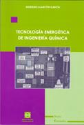 Portada del Libro Tecnologia Energetica De Ingenieria Quimica de Mariano Alarcon Garcia - 9788484255390