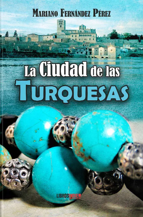 Portada del Libro La Ciudad De Las Turquesas de Mariano Fernandez - 9788417721718
