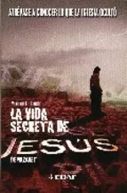 Portada Del Libro La Vida Secreta De Jesus De Nazaret: Atrevase A Conocer Lo Que La Igle De Mariano Fernandez Urresti - 9788441416284