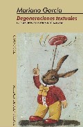 Portada del Libro Degeneraciones Textuales Los Generos En La Obra De Cesar Aira de Mariano Garcia - 9789508451996