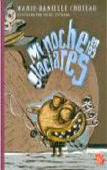 Portada del Libro Mi Noche En Los Glaciares de Marie Danielle Croteau - 9789681673772