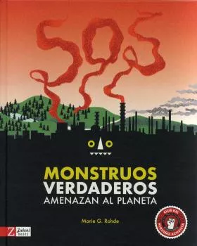 Portada del Libro Monstruos Verdaderos Amenazan El Planeta de Marie G. Rohde - 9788417374457
