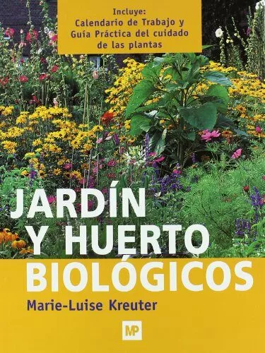 Portada del Libro Jardin Y Huerto Biologicos (Incluye Calendario De Trabajo Y Guia Pract de Marie Luise Kreuter - 9788484760863
