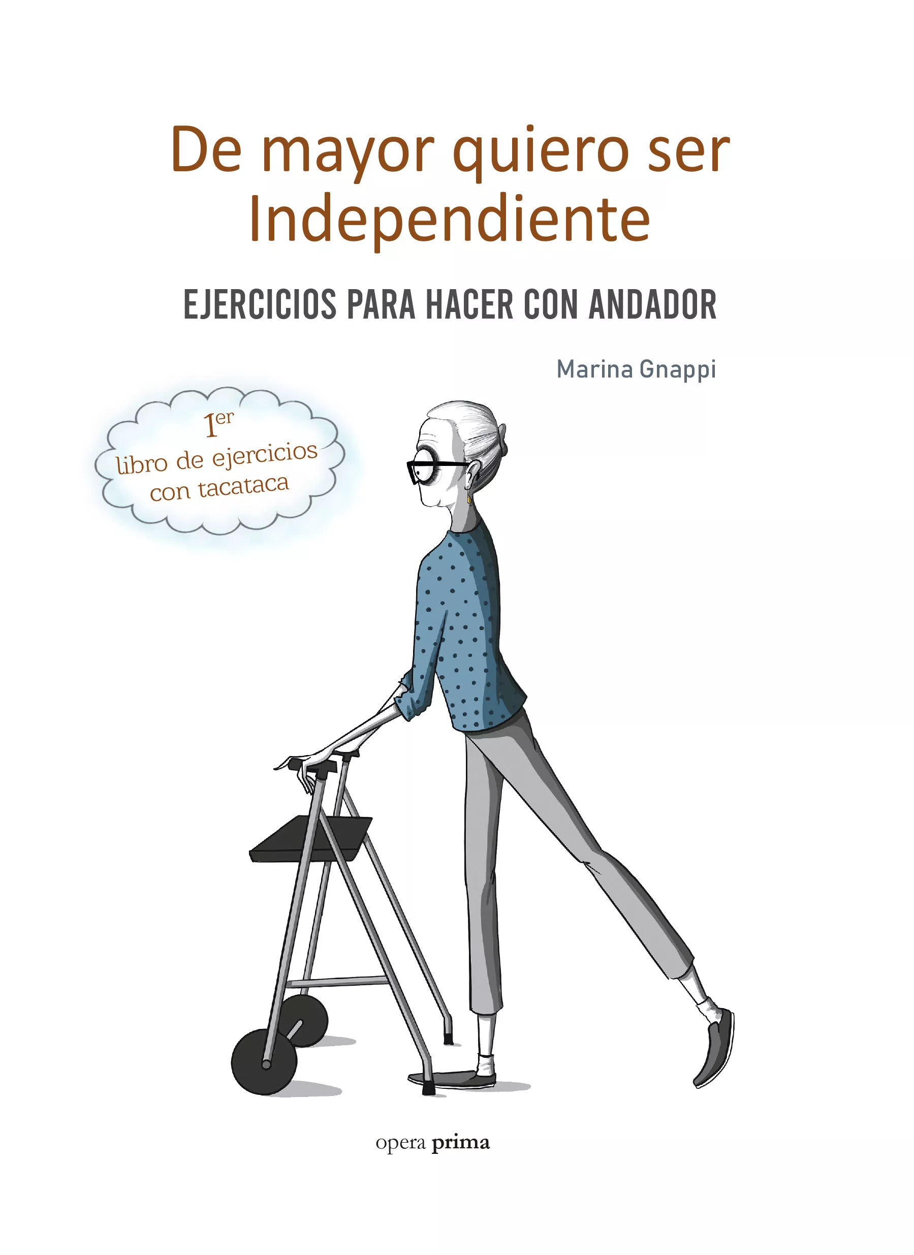 Portada del Libro De Mayor Quiero Ser Independiente. Ejercicios Para Hacer Con Anda Dor de Marina Gnappi - 9788499467030