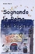 Portada del Libro Sognando La Roma Del Papa-Re: Un Viaggio Nella Roma Dell 800 de Marina Pierri - 9788849202298