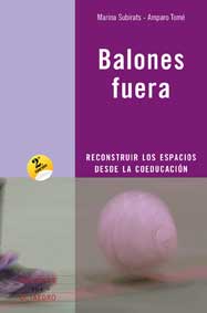 Portada del Libro Balones Fuera: Reconstruir Los Espacios Desde La Coeducacion de Marina Subirats Martori - 9788480638951