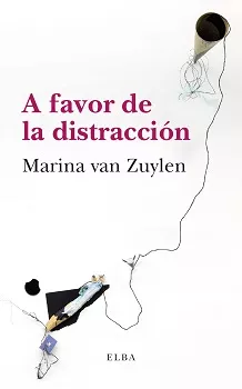 Portada del Libro A Favor De La Distraccion de Marina Van Zuylen - 9788494796661
