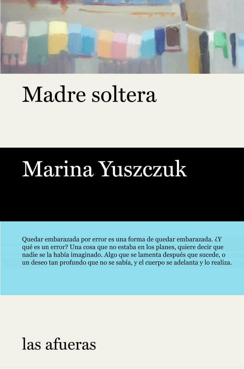 Portada del Libro Madre Soltera de Marina Yuszczuk - 9788412145724