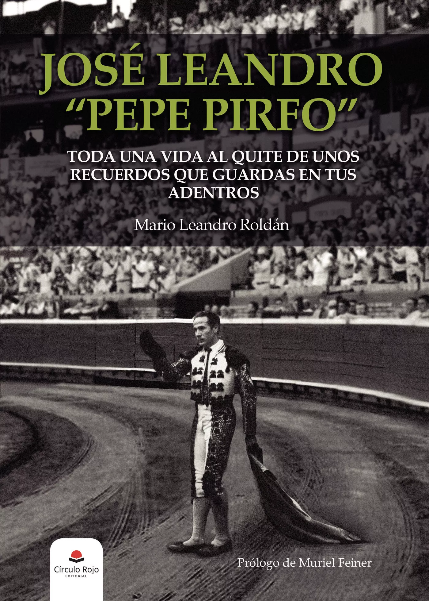 Portada del Libro Jose Leandro Pepe Pirfo: Toda Una Vida Al Quite De Unos Recuerdos Que de Mario Leandro Roldan - 9788413315973