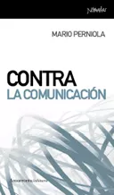 Portada del Libro Contra La Comunicacion de Mario Perniola - 9788461090051