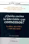 Portada del Libro ¿Quien Cocina La Television Que Comemos?: La Dieta Televisiva Y S Us C de Mariola Cubells - 9788472549883