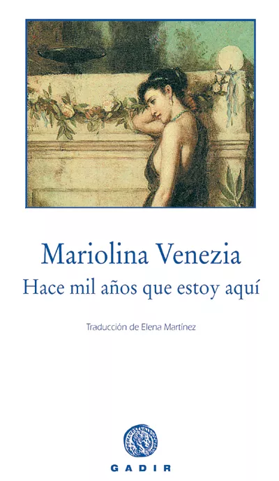 Portada del Libro Hace Mil Años Que Estoy Aqui (Premio Llibreter 2007 De Narrativa) de Mariolina Venezia - 9788493523794