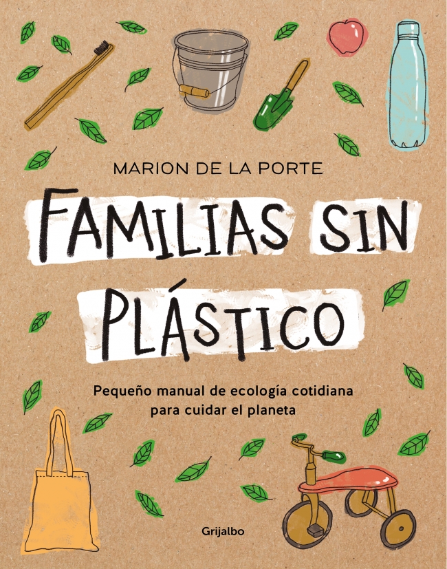 Portada del Libro Familias Sin Plastico: Manual De Ecologia Cotidiana Para Cuidar El Pla de Marion De La Porte - 9788418007095