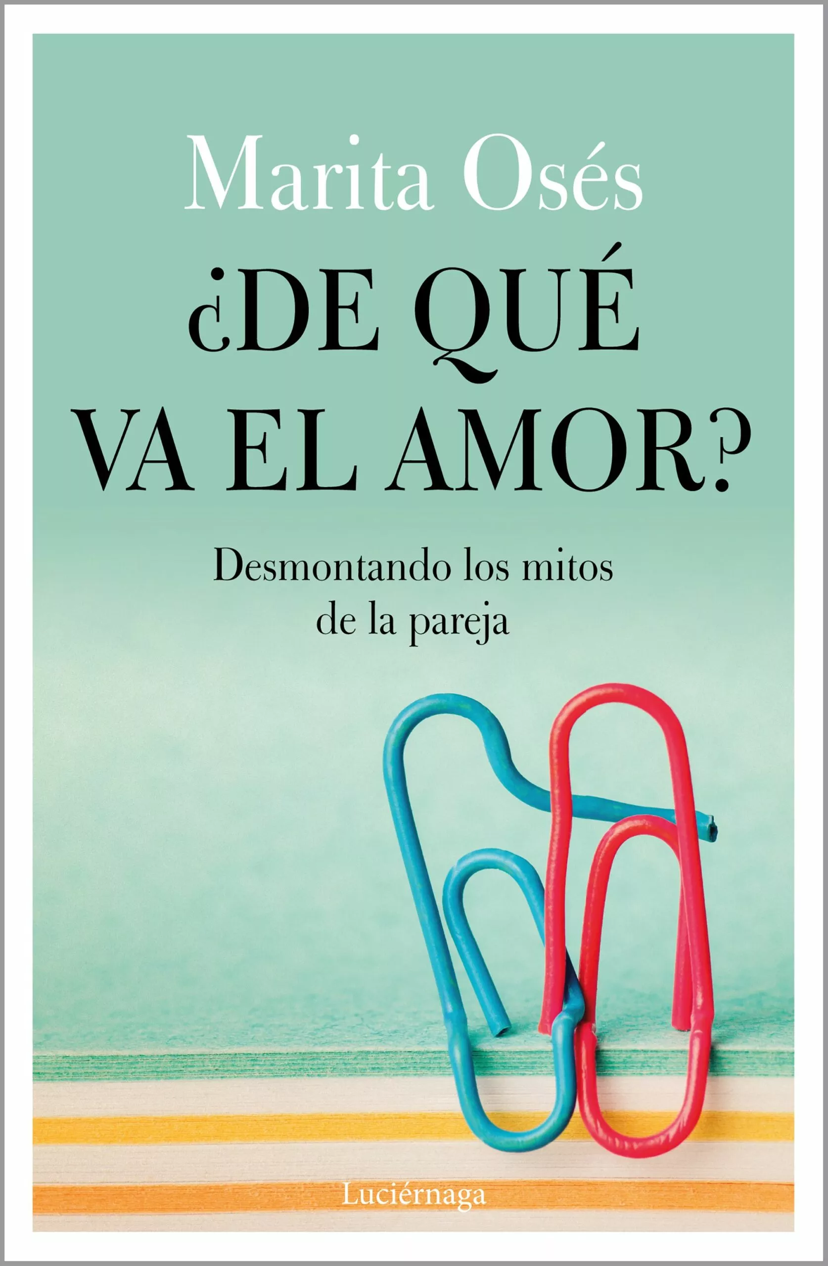 Portada del Libro ¿De Que Va El Amor? de Marita Oses - 9788418015021
