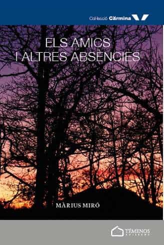 Portada del Libro Els Amics I Altres Absencies de Marius Miro Gili - 9788412082968