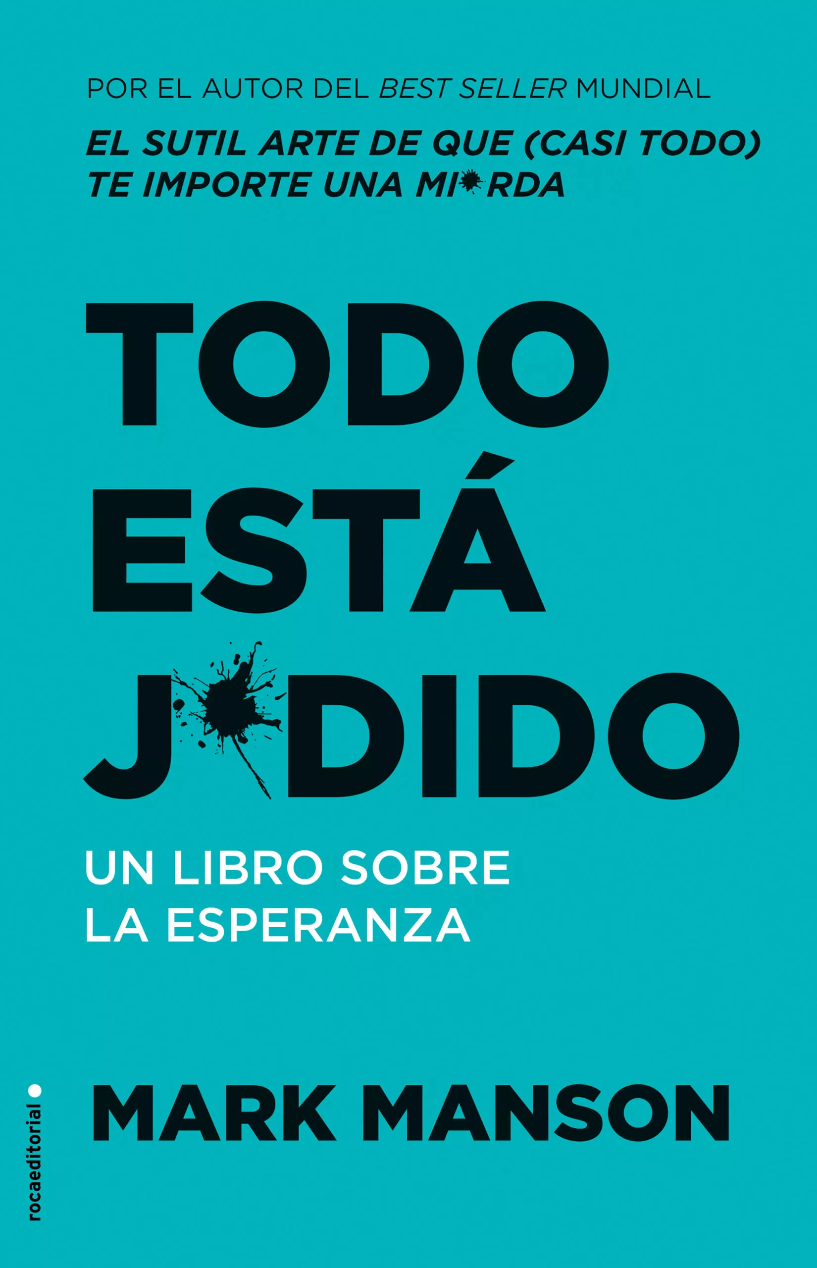 Portada del Libro Todo Esta J*Dido: Un Libro Sobre La Esperanza de Mark Manson - 9788417968939