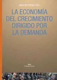 Portada del Libro La Economia Del Crecimiento Dirigido Por La Demanda de Mark Setterfield - 9788446021681