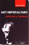Portada del Libro Antiimperialismo. Patriotas Y Traidores de Mark Twain - 9788474268935