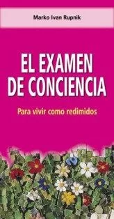 Portada del Libro El Examen De Conciencia: Para Vivir Como Redimidos de Marko Ivan Rupnik - 9788472399396