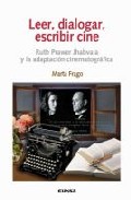 Portada del Libro Leer Dialogar Escribir Cine: Ruth Prawer Jhabvala Y La Adaptacion Cine de Marta Frago - 9788431324858