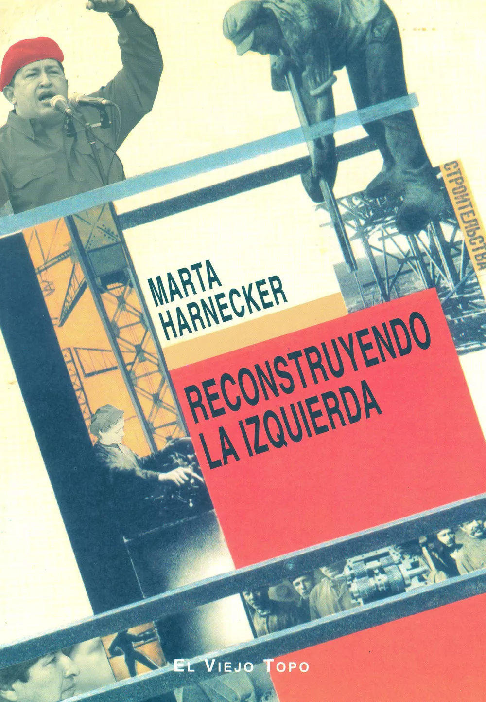 Portada del Libro Reconstruyendo La Izquierda (El Viejo Topo) de Marta Harnecker - 9788496356887