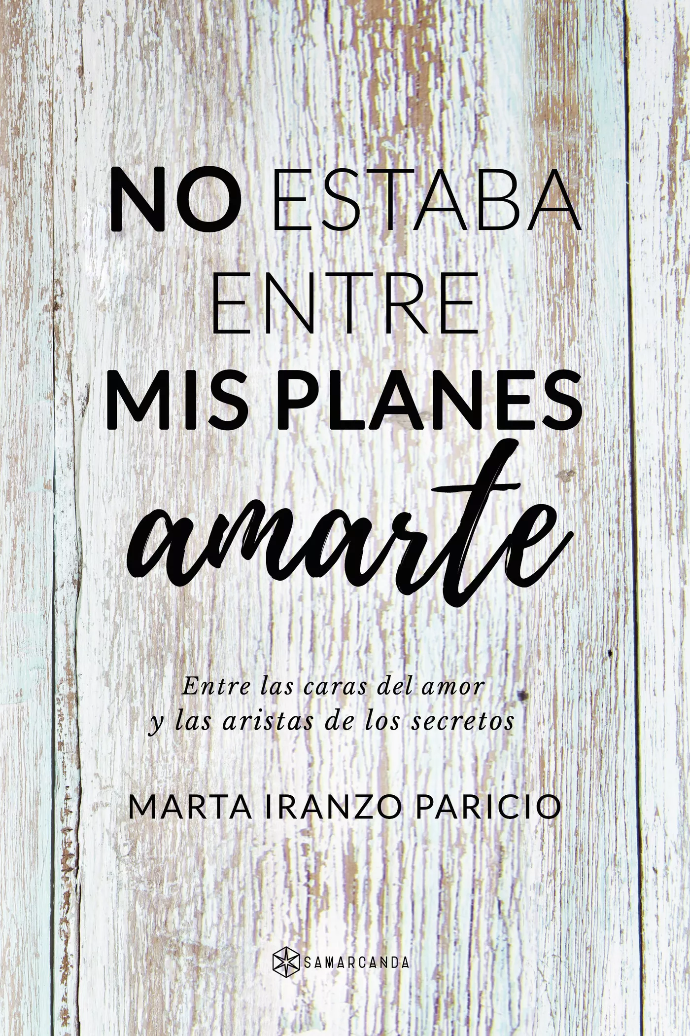 Portada del Libro No Estaba Entre Mis Planes Amarte de Marta Iranzo Paricio - 9788417904593