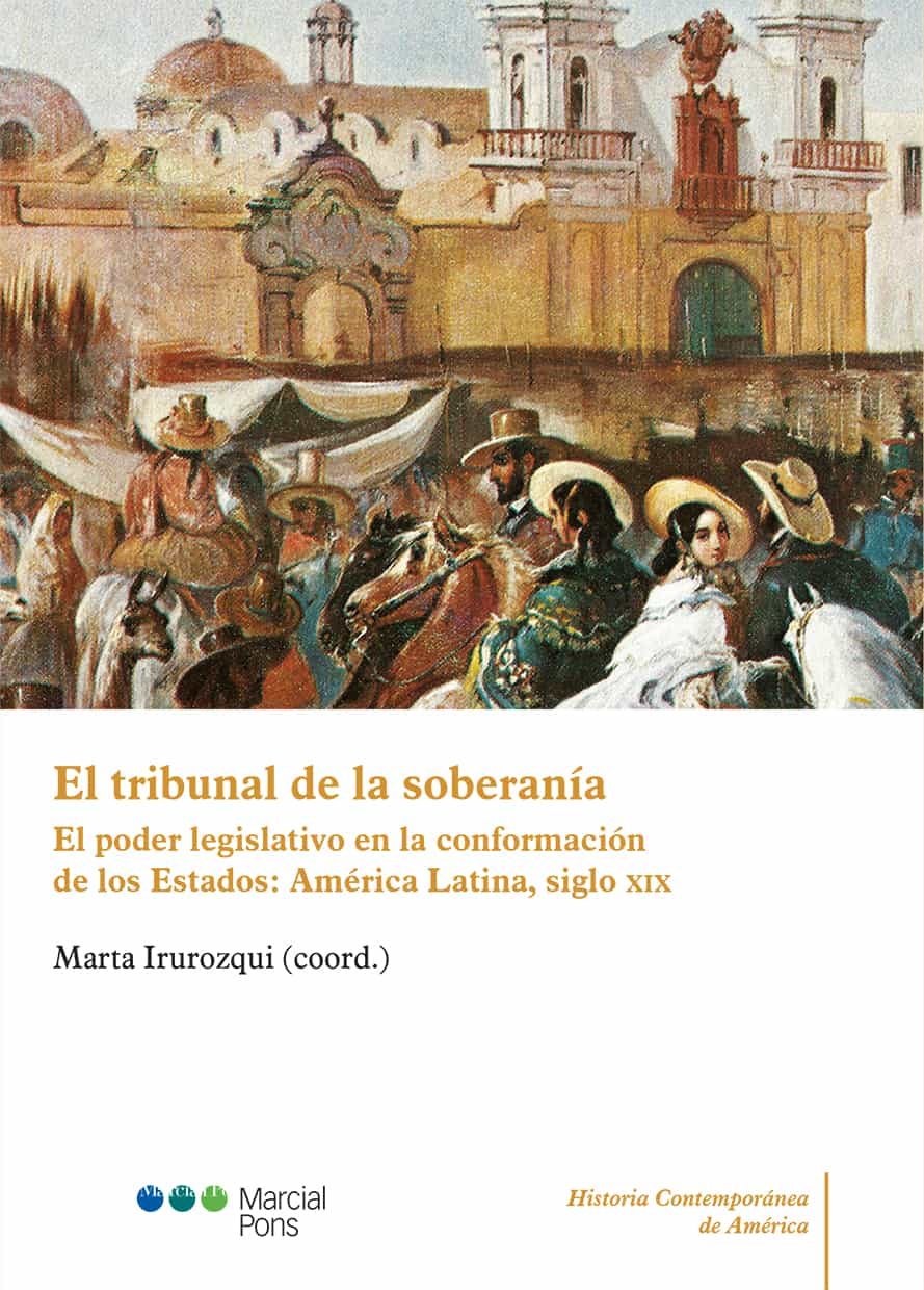 Portada del Libro El Tribunal De La Soberanía. El Poder Legislativo En La Conformac Ión de Marta Irurozqui Victoriano - 9788491237471