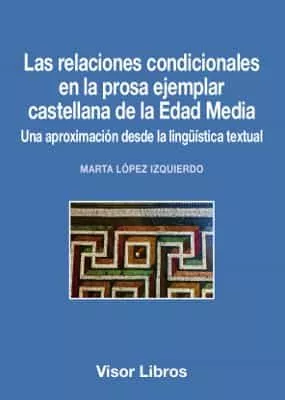 Portada del Libro Las Relaciones Condicionales En La Prosa Ejemplar Castellana De L A Ed de Marta Lopez Izquierdo - 9788498956566
