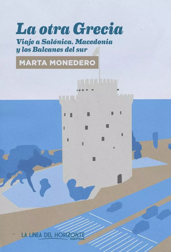 Portada Del Libro La Otra Grecia: Viaje A Salonica Macedonia Y Los Balcanes Del Sur De Marta Monedero Ribas - 9788417594404