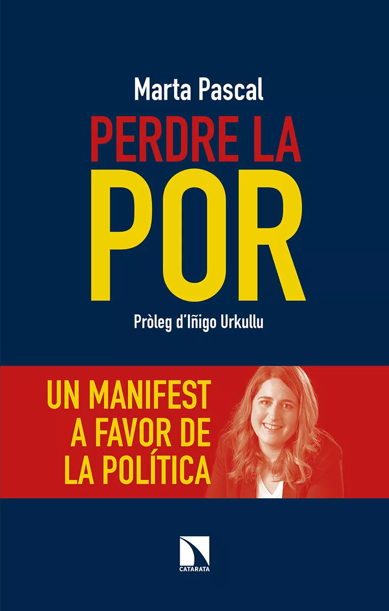 Portada del Libro Perdre La Por. Un Manifest A Favor De La Política de Marta Pascal I Capdevila - 9788490979280
