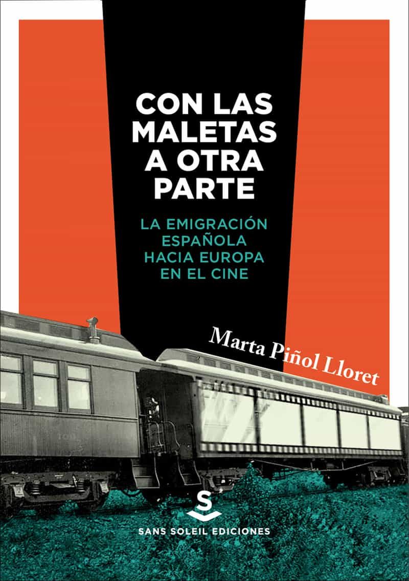 Portada del Libro Con Las Maletas A Otra Parte. La Emigración Española Hacia Europa En E de Marta Piñol Lloret - 9788412009767
