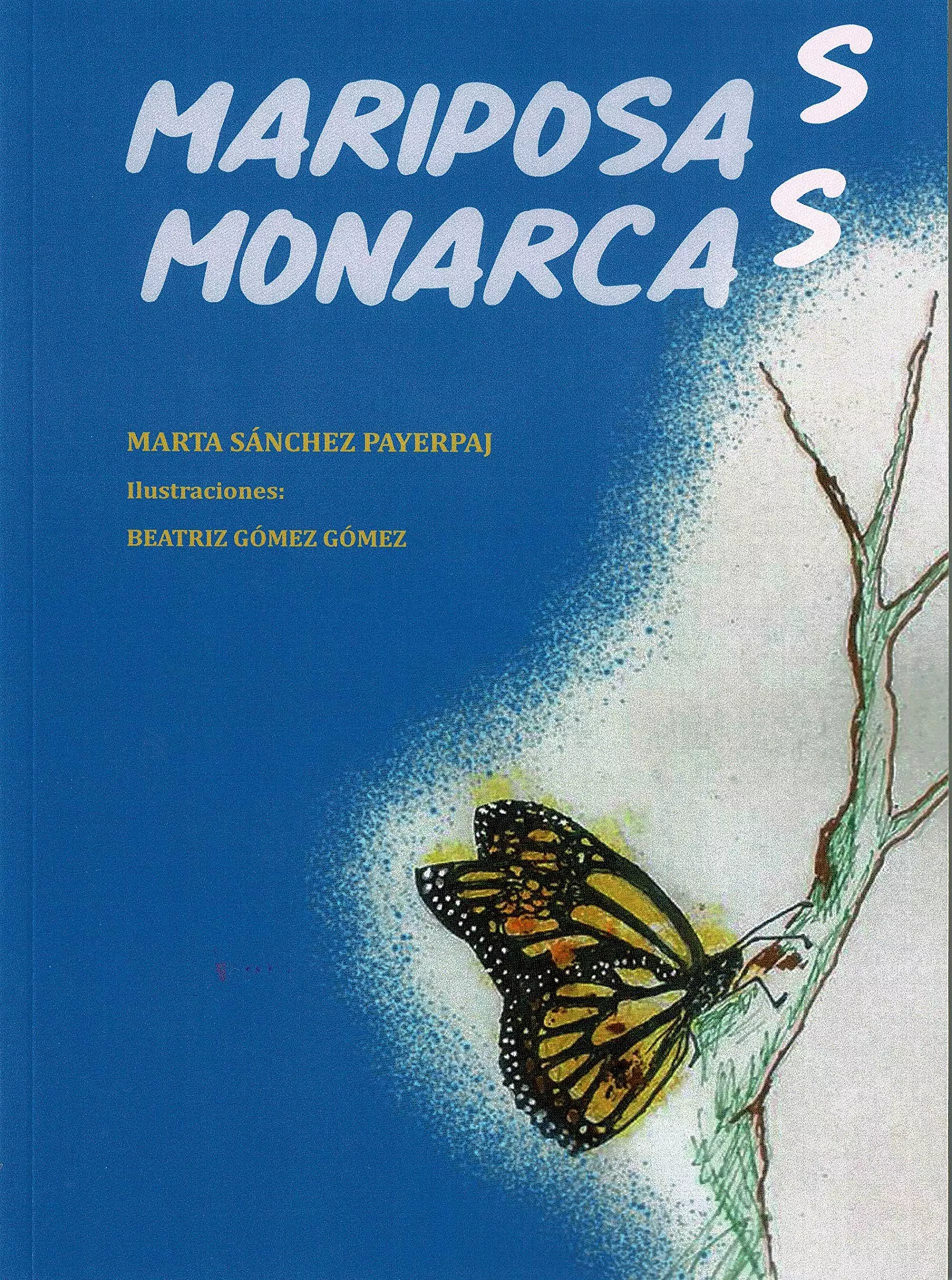 Portada del Libro Mariposas Monarcas de Marta Sanchez Payerpaj - 9788418115066