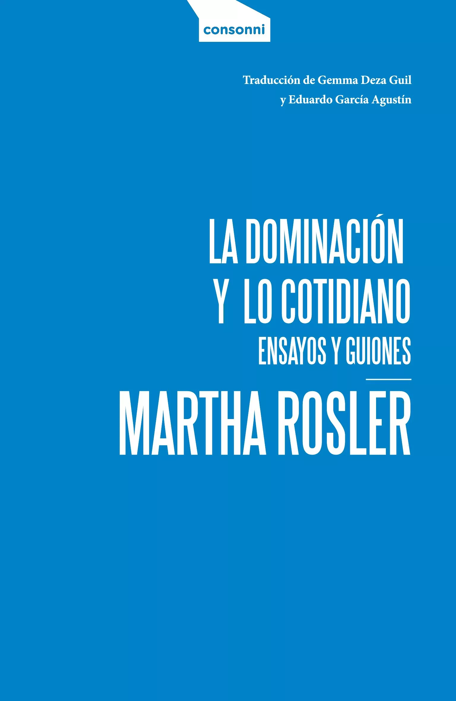 Portada del Libro La Dominacion Y Lo Cotidiano de Martha Rosler - 9788416205431