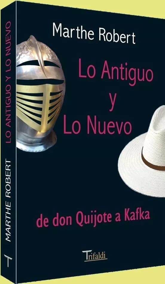 Portada del Libro Lo Antiguo Y Lo Nuevo De Don Quijote A Kafka de Marthe Robert - 9788493440121