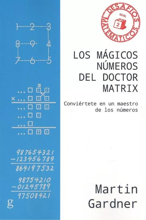 Portada del Libro Los Magicos Numeros Del Doctor Matrix: Conviertete En Un Maestro De Lo de Martin Gardner - 9788417835439