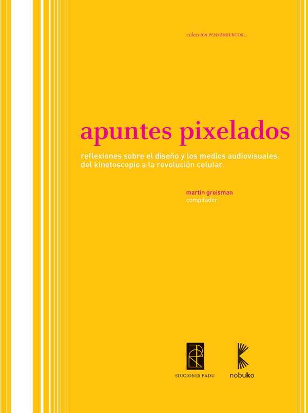 Portada del Libro Apuntes Pixelados: Reflexiones Sobre El Diseño Y Los Medios Audio Visu de Martin Groisman - 9789875841031