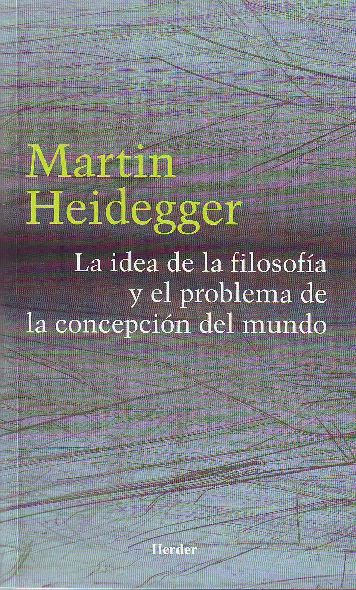 Portada del Libro La Idea De La Filosofia Y El Problema De La Concepcion Del Mundo de Martin Heidegger - 9788425423550